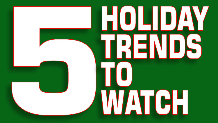 Five 2017 Holiday Trends to Watch