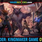 Having a hard time getting your group together for a RPG campaign? The new Pathfinder: Kingmaker by Paizo might just be the solution you need! - SahmReviews.com