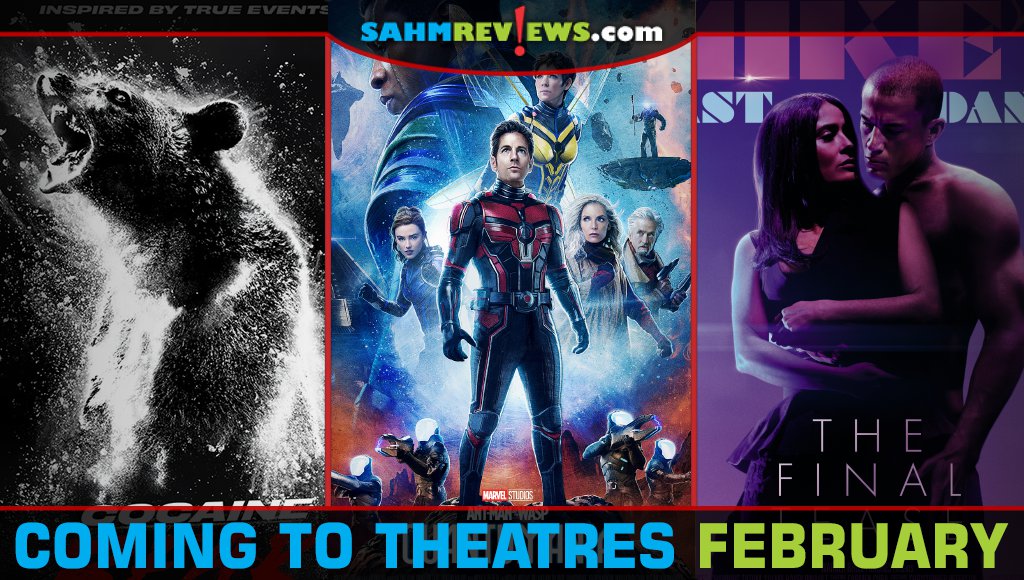 Movie posters for three movies coming to theaters in February including Cocaine Bear, Ant-Man and the Wasp: Quantumania and Magic Mike's Last Dance. - SahmReviews.com