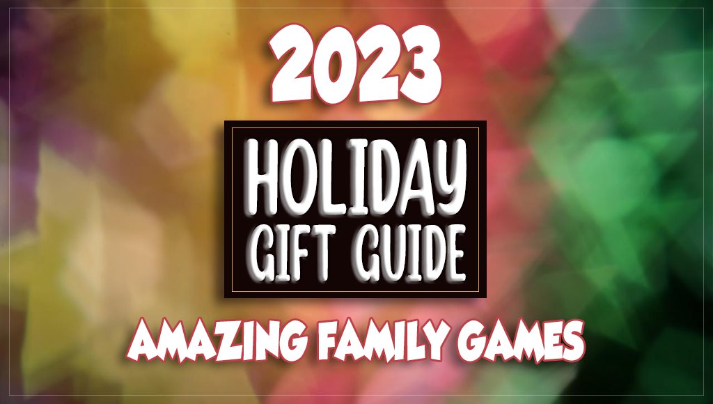 2023 Holiday Gift Guide filled with suggestions for family games that make awesome gifts