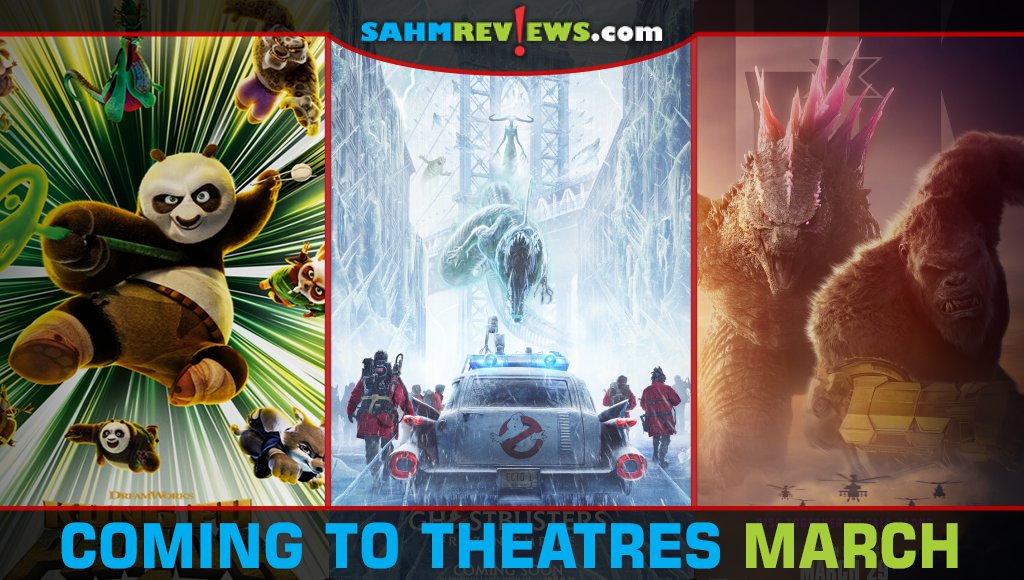 Kung Fu Panda 4, Ghostbusters Frozen Empire and Godzilla x Kong: The New Empire are a few of the many movie options releasing in theaters in March 2024 - SahmReviews.com